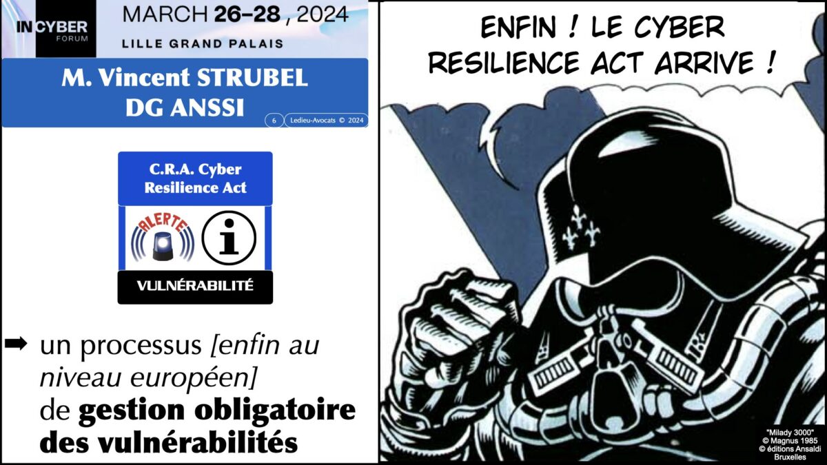 ATTENTION : le dispositif légal de l'UE, le Règlement "Cyber Resilience Act" va imposer des règles obligatoires pour la gestion des vulnérabilités logicielles (et pas que dans l'IoT) actualité NISv2 discours public Vincent STRUBEL DG ANSSI Forum In Cyber FIC 26 mars 2024 © Ledieu-Avocats