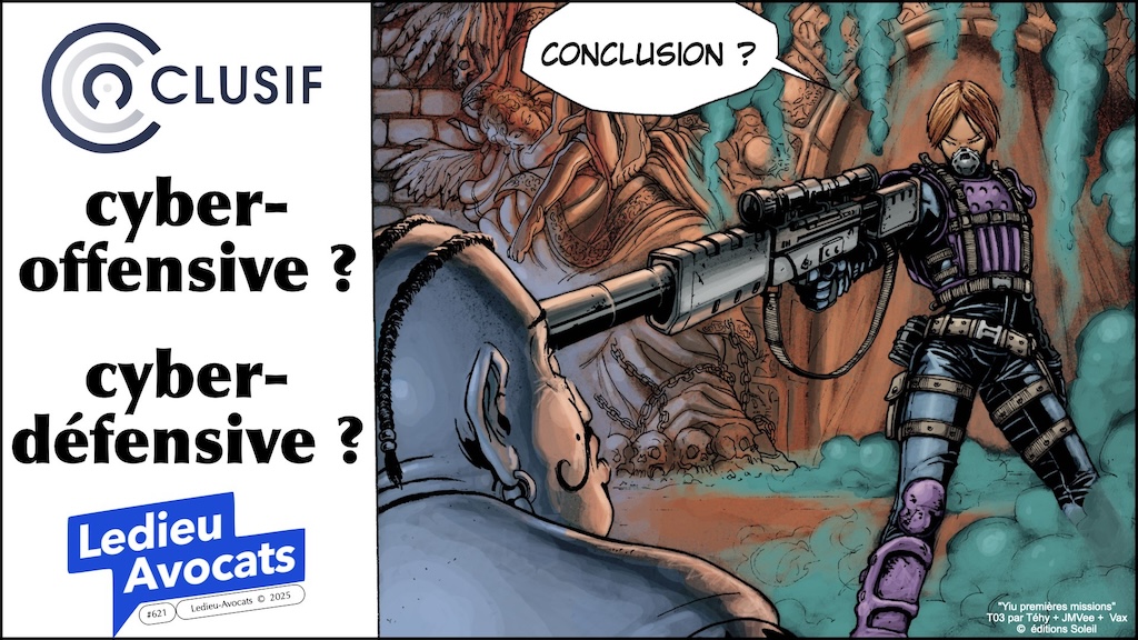 #621 cyber-offensive cyber-défensive ? Qu'est-ce qui est légal en France ? CLUSIF 28 mars 2025 © Ledieu-Avocats.123